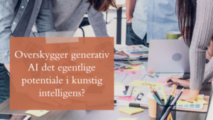 Overskygger generativ AI det egentlige potentiale i kunstig intelligens?